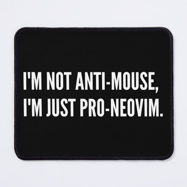 Item preview, I'm not anti-mouse, i'm just pro-neovim. designed and sold by Midday2046.