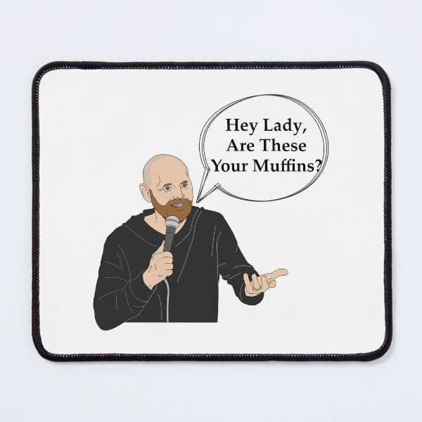 Item preview, Bill Burr Muffins Quote designed and sold by DamnGoodDesign.
