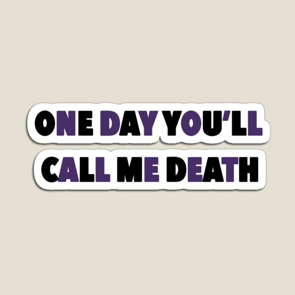 Item preview, One Day You'll Call Me Death designed and sold by Avarie ✨.
