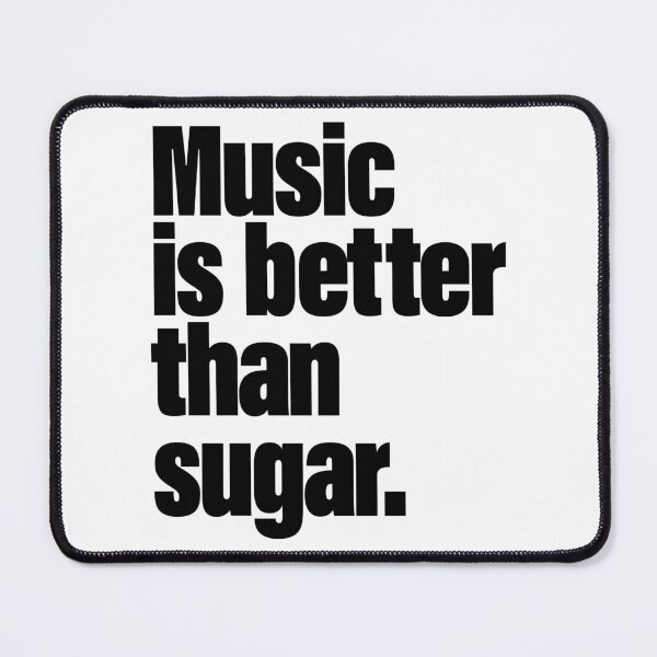 Item preview, Music is better than sugar. designed and sold by SweetLog.