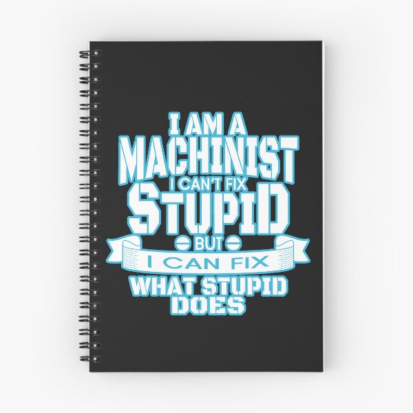 Item preview, I am a machinist I can't fix stupid but I can fix what stupid does: in white font Machinist Humor designed and sold by JoyOfHopeStore.