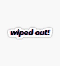 the neighbourhood wiped out! Sticker