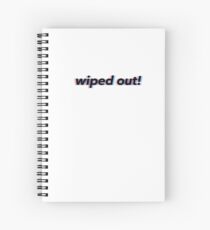 the neighbourhood wiped out! Spiral Notebook