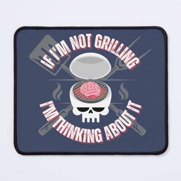 Item preview, If I'm Not Grilling I'm Thinking About It, Funny Bbq Saying, Grilling Slogan designed and sold by DansCookout.