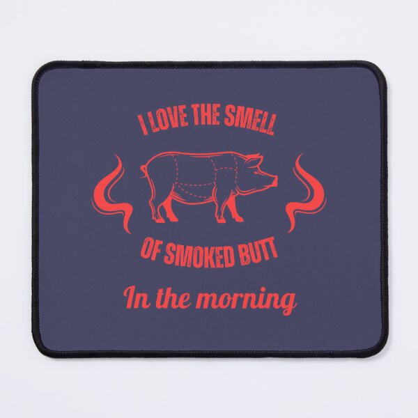 Item preview, I Love The Smell of Smoked Butt In The Morning, Funny Bbq Saying designed and sold by DansCookout.