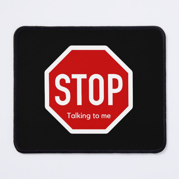 Item preview, STOP talking to me designed and sold by ColorRealm.