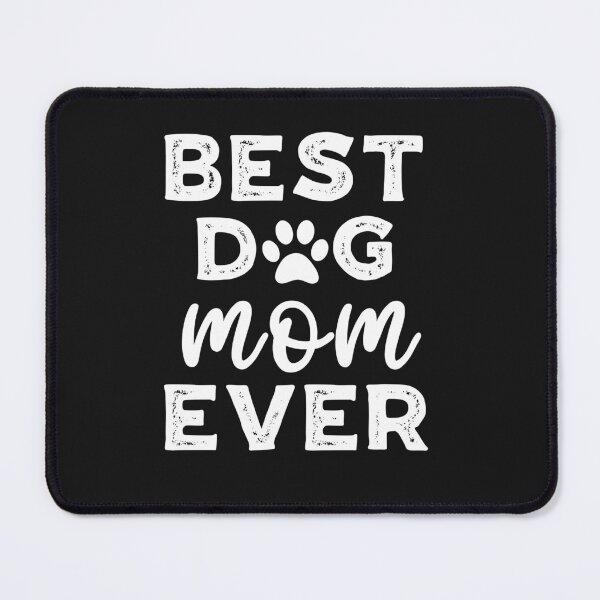 Item preview, Best Dog Mom Ever designed and sold by Peter Stawicki.