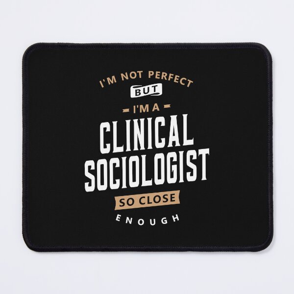 Item preview, Close Enough - Imperfect Clinical Sociologist designed and sold by cidolopez.