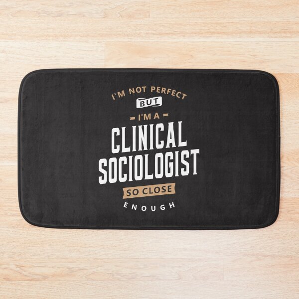 Item preview, Close Enough - Imperfect Clinical Sociologist designed and sold by cidolopez.