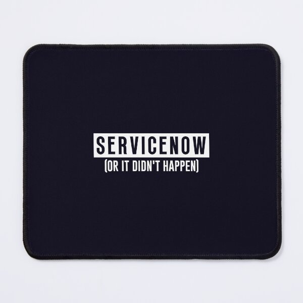 Item preview, servicenow tickets or it didn't happen  designed and sold by hautehub.