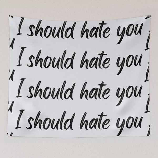 Item preview, I should hate you lyric designed and sold by katiebca2.