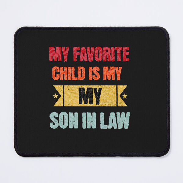 Item preview, My Favorite Child Is My Son In Law designed and sold by yokedesigns.