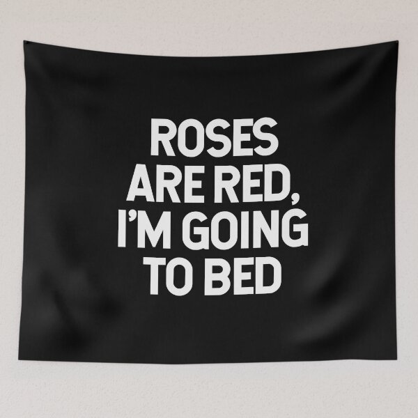 Item preview, Roses Are Red, I'm Going To Bed Funny Quotes designed and sold by PixelCraving.