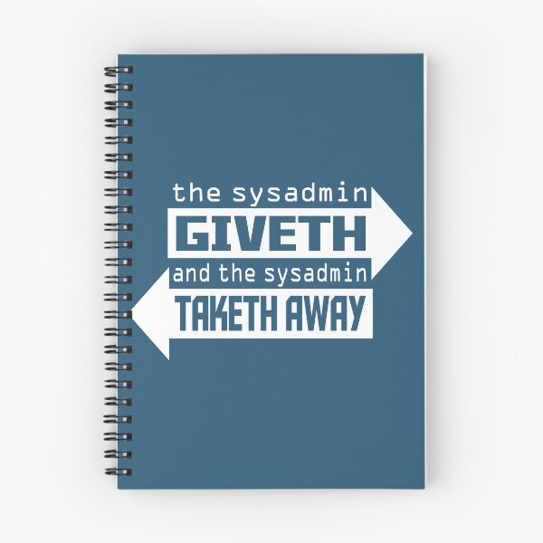 Item preview, The Sysadmin Giveth, And The Sysadmin Taketh Away. designed and sold by flipper42.