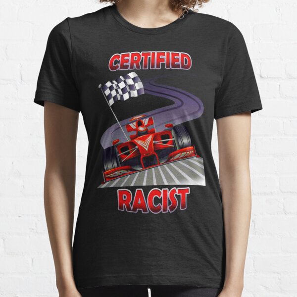 certified racist  Essential T-Shirt