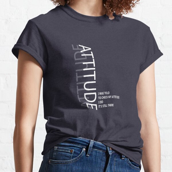 Attitude Classic T-Shirt
