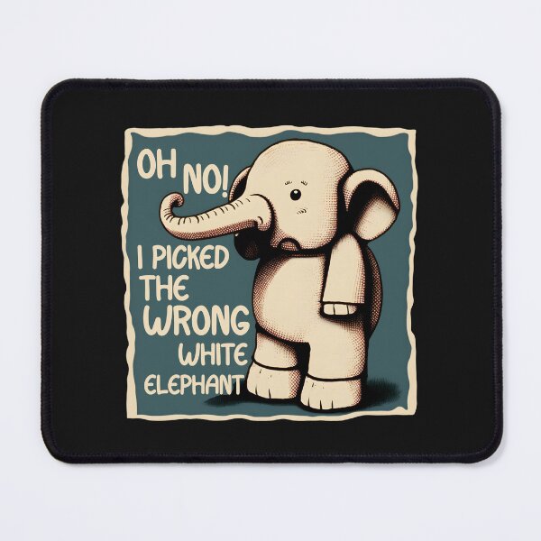 Item preview, oh no i picked the wrong white elephant designed and sold by hamishby.