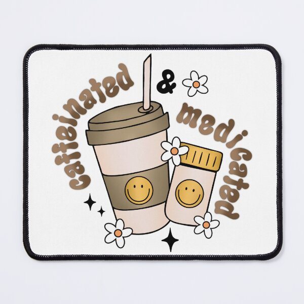 Item preview, Caffeinated and Medicated Mental Health designed and sold by taylaspicer.