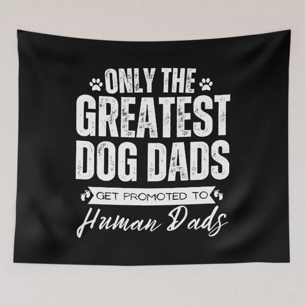 Item preview, Only The Best dog Dads Get Promoted To Human Dads designed and sold by LadyHustle.