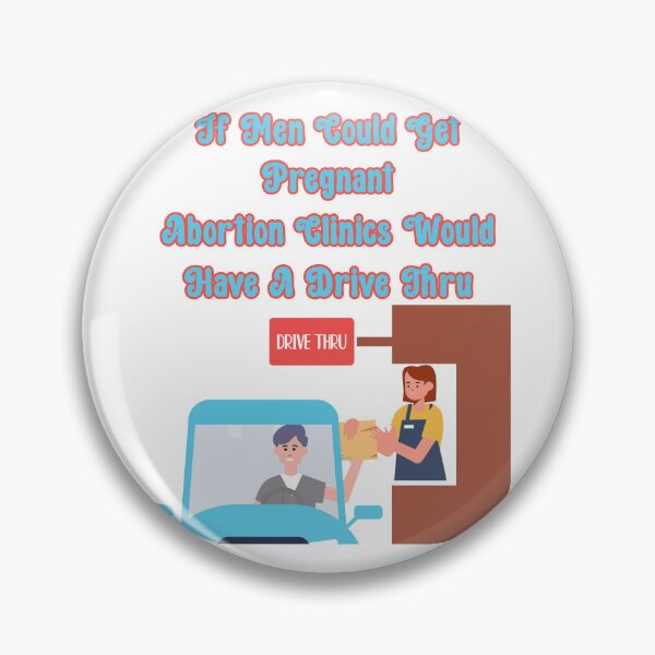 Item preview, If Men Could Get Pregnant Abortion Clinics Would Have A Drive Thru: Funny Abortion Protest designed and sold by JoyOfHopeStore.