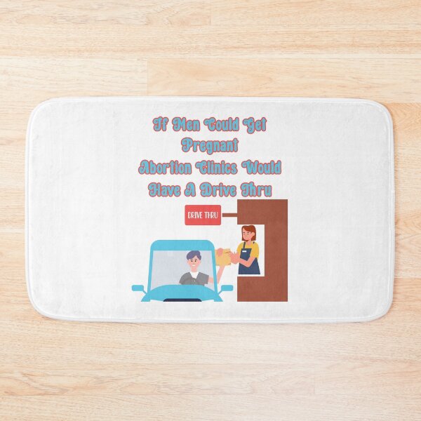 Item preview, If Men Could Get Pregnant Abortion Clinics Would Have A Drive Thru: Funny Abortion Protest designed and sold by JoyOfHopeStore.