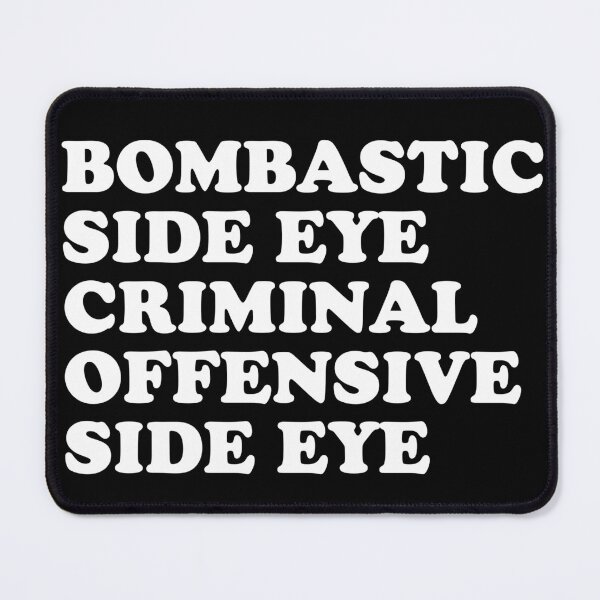 Item preview, bombastic side eye criminal offensive side eye funny tiktok quote designed and sold by Mindy Bubble.