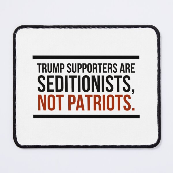 Item preview, Trump Supporters are Seditionists, Not Patriots designed and sold by MxA19.