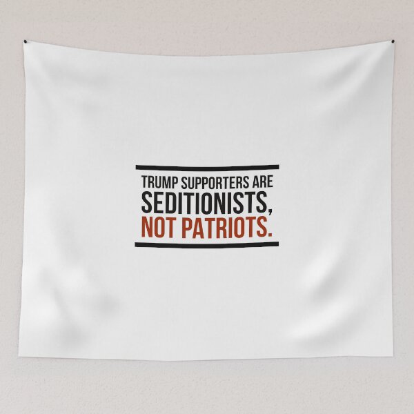 Item preview, Trump Supporters are Seditionists, Not Patriots designed and sold by MxA19.