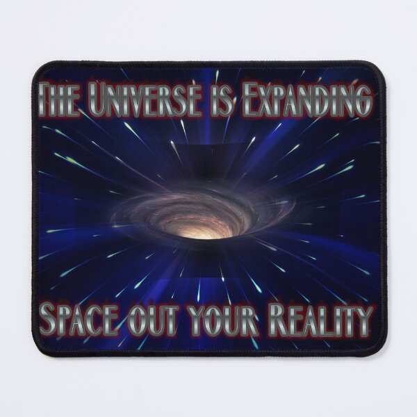 Item preview, The Universe is Expanding, Space out your Reality designed and sold by KimberZcreation.