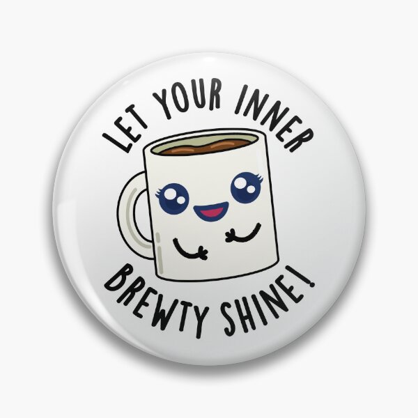 Item preview, Let Your Inner Brewty Shine Funny Coffee Puns  designed and sold by punnybone.