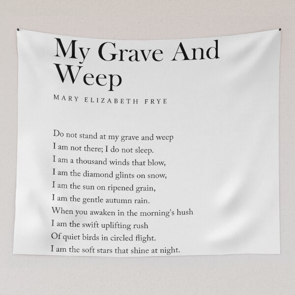 Aperçu de l'œuvre Ne restez pas sur ma tombe pour pleurer - Poème de Mary Elizabeth Frye - Littérature - Typographie Imprimer 1 créée et vendue par Studio Grafiikka.