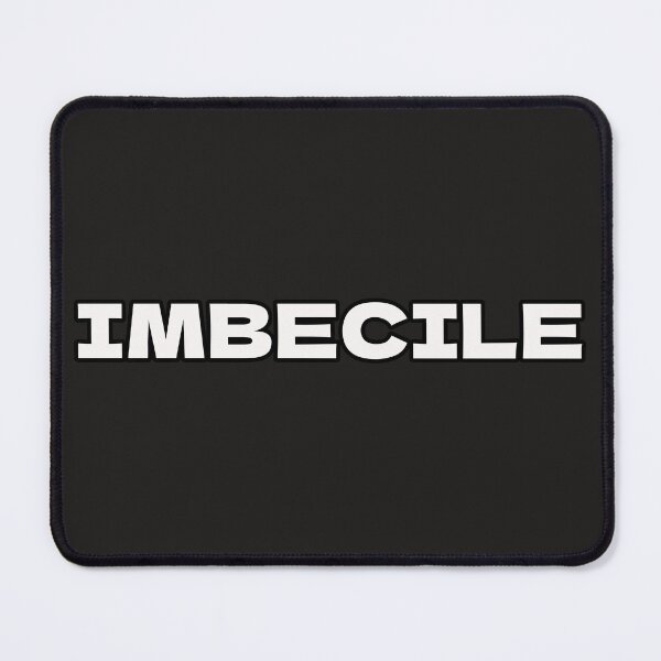 Item preview, Imbecile designed and sold by CandG-Emporium.