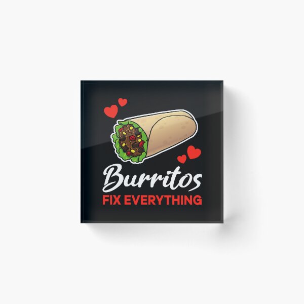 Item preview, Burritos fix everything saying designed and sold by jonmlam.