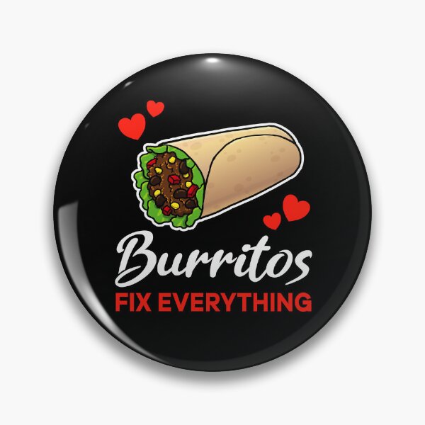 Item preview, Burritos fix everything saying designed and sold by jonmlam.