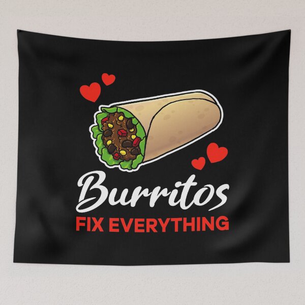 Item preview, Burritos fix everything saying designed and sold by jonmlam.