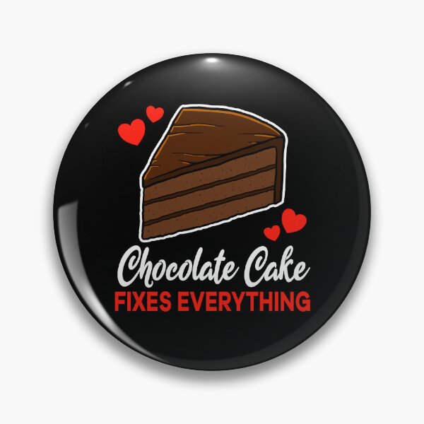 Item preview, Chocolate Cake fixes everything saying designed and sold by jonmlam.