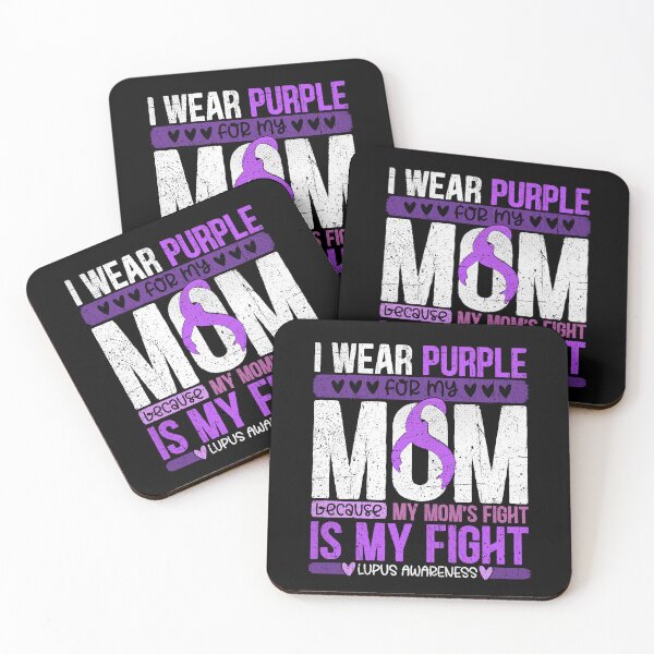 Item preview, I wear purple for my Mom. Because My Mom's Fight is My Fight - Lupus Awareness Month designed and sold by Dolphin Graphic.