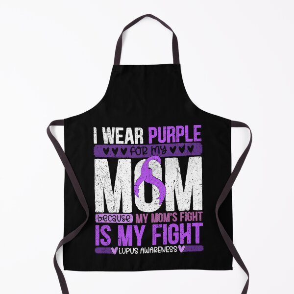 Item preview, I wear purple for my Mom. Because My Mom's Fight is My Fight - Lupus Awareness Month designed and sold by Dolphin Graphic.