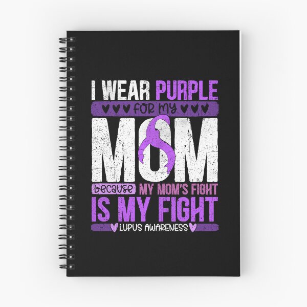 Item preview, I wear purple for my Mom. Because My Mom's Fight is My Fight - Lupus Awareness Month designed and sold by Dolphin Graphic.