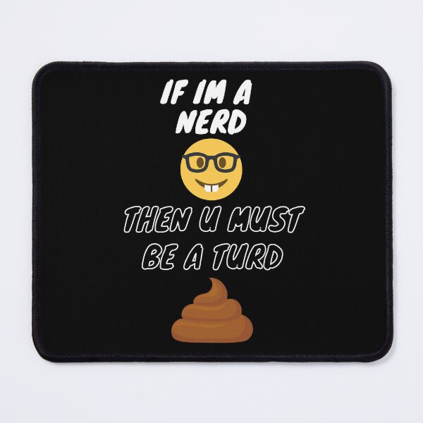 Item preview, I'm a Nerd and u are a turd designed and sold by Alexcooper26.