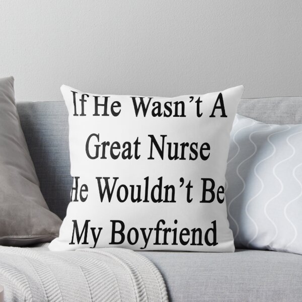 Aperçu de l'œuvre If He Wasn't A Great Nurse He Wouldn't Be My Boyfriend créée et vendue par supernova23.