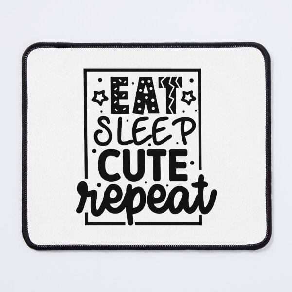 Item preview, Eat Sleep Cute Repeat designed and sold by Stricely.