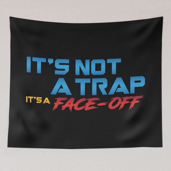 Item preview, It's Not A Trap It's A Face Off designed and sold by Cine Store Merch.