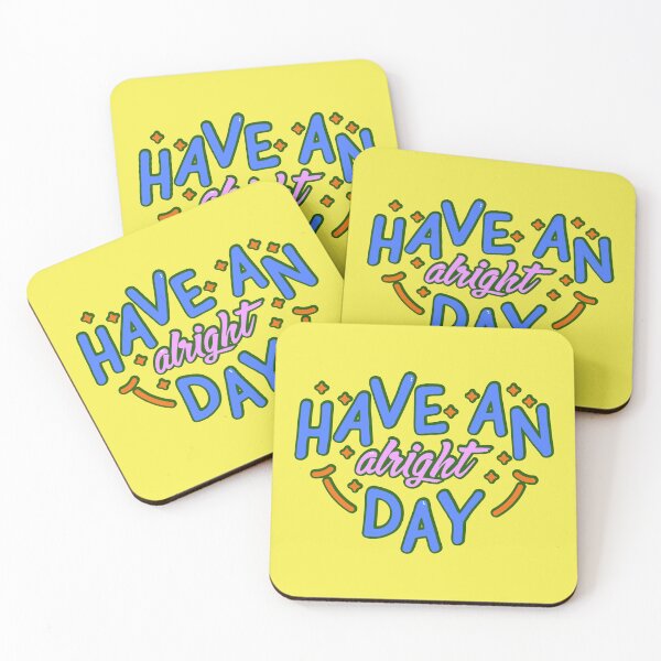 Item preview, Have an alright day designed and sold by FSEMerchantIce.