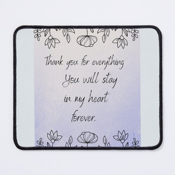 Item preview, Thank you for everything you will stay in my heart forever designed and sold by TheRightHonMP.