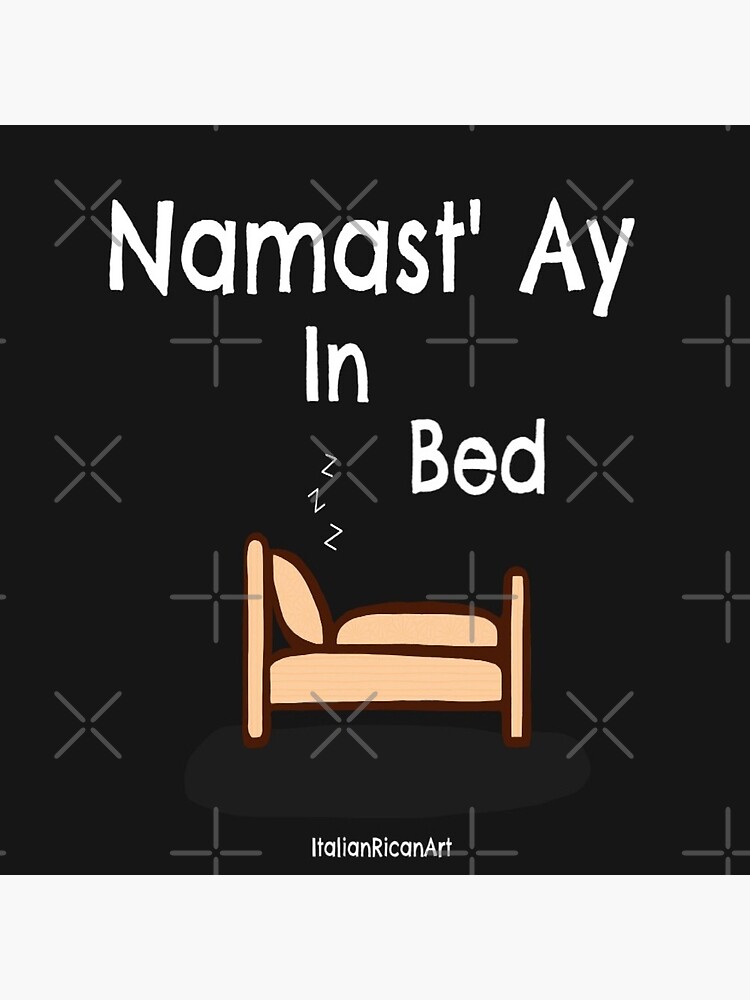 Namast'Ay In Bed by Italianricanart