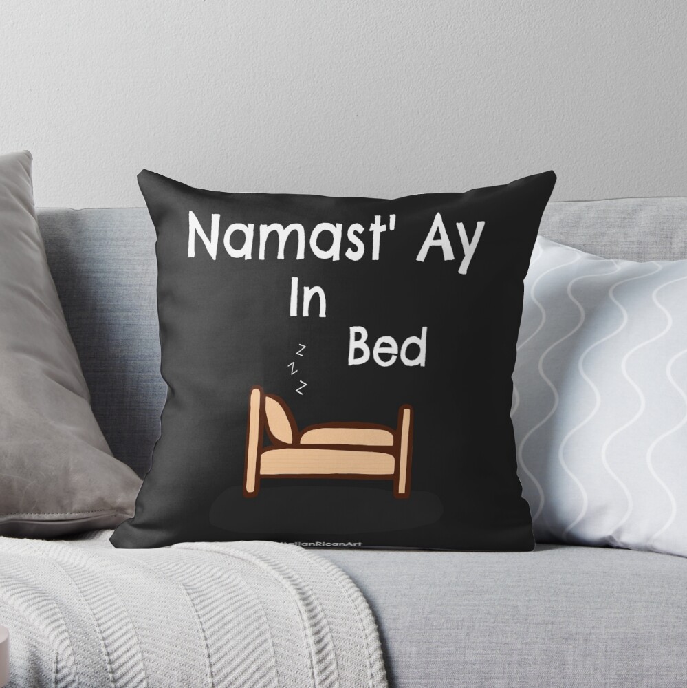 Namast'Ay In Bed Throw Pillow