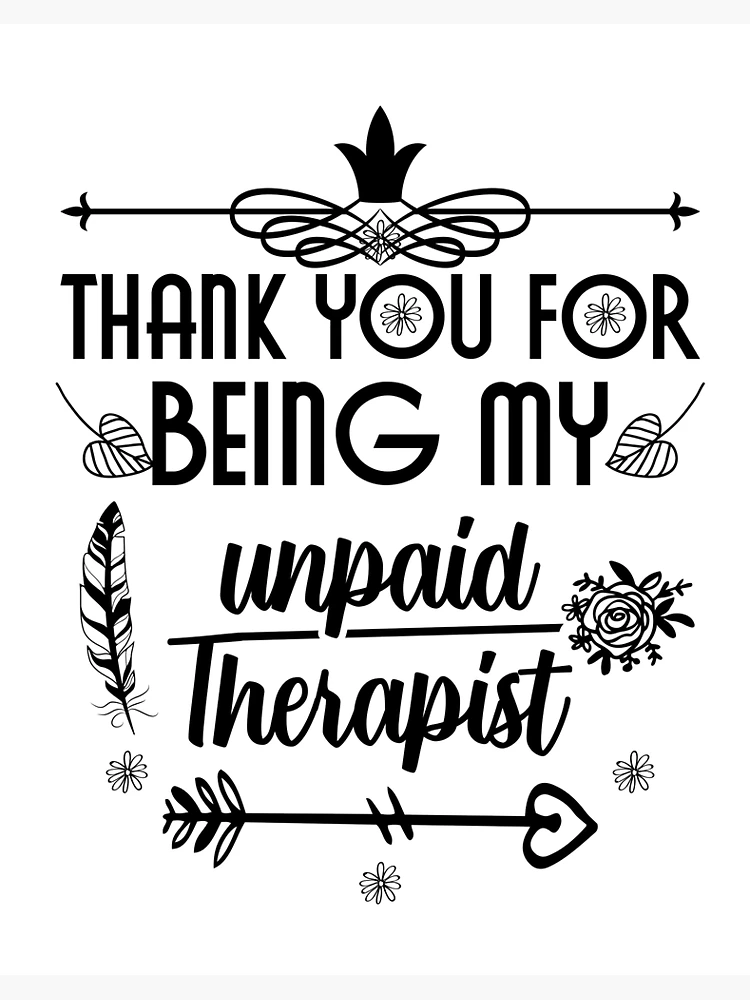 Thanks For Being My Unpaid Therapist - Bestie Personalized Custom