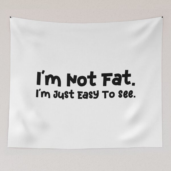 Item preview, I'm Not Fat I'm Just Easy To See designed and sold by Mano-World.