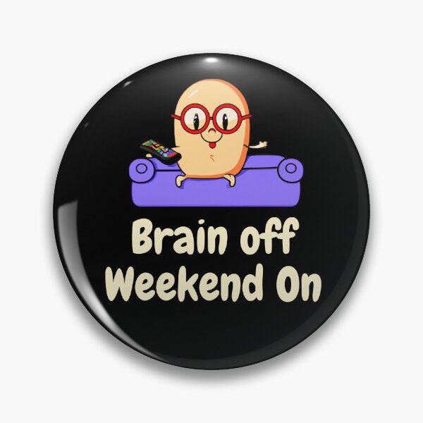 Item preview, Brain off Weekend On designed and sold by TheScruffyGoose.